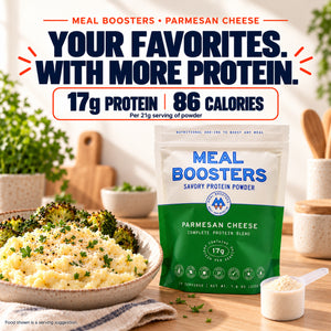 Meal Boosters Parmesan Cheese pouch and scoop beside mashed potatoes and roasted vegetables. Your favorites, with more protein: 17 g protein and 86 calories per 21 g serving of powder.