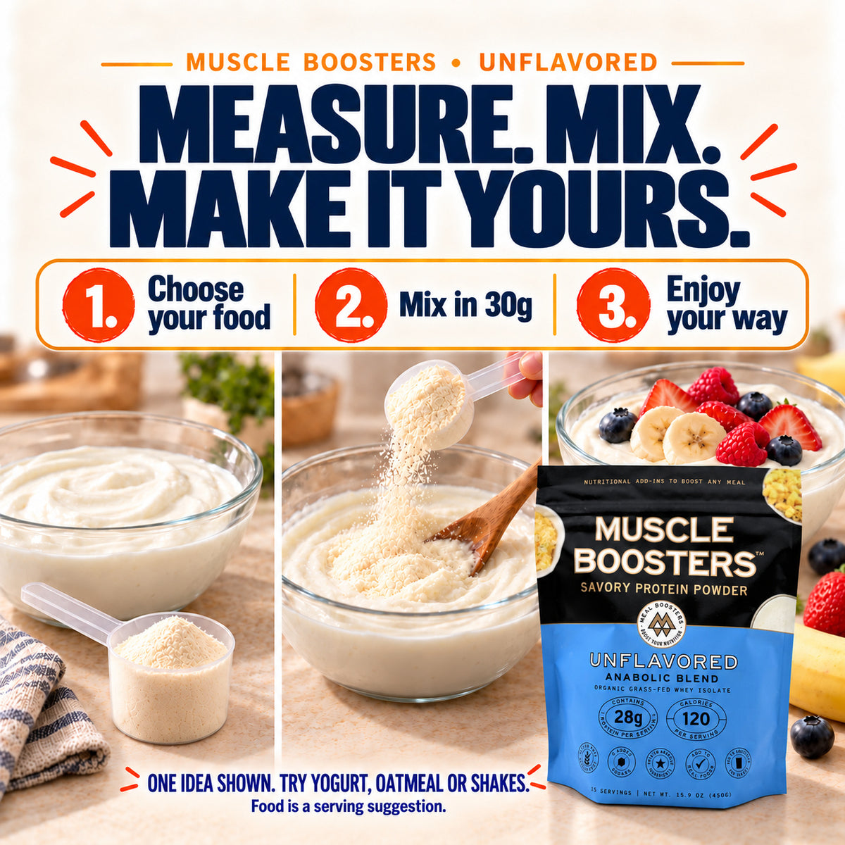 How to use Muscle Boosters Unflavored: prepare your food, mix in 30g of powder and enjoy.